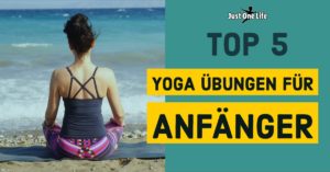 Top 5 Yoga Übungen für Anfänger - meine Tip 5